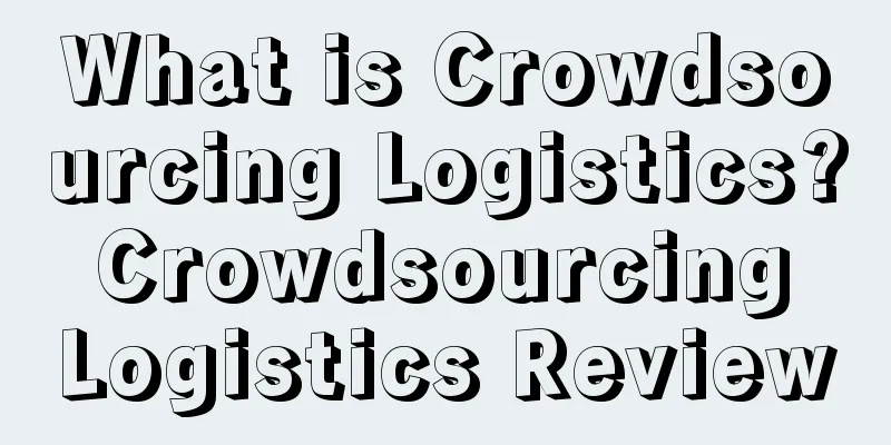 What is Crowdsourcing Logistics? Crowdsourcing Logistics Review