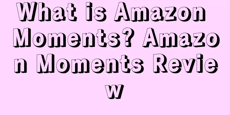 What is Amazon Moments? Amazon Moments Review