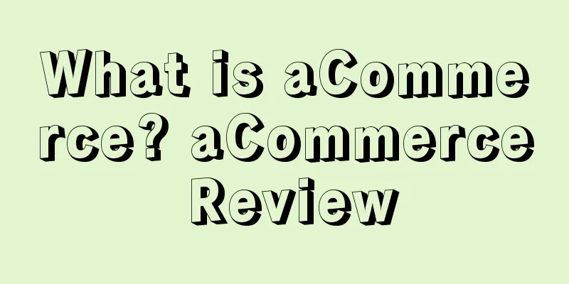 What is aCommerce? aCommerce Review