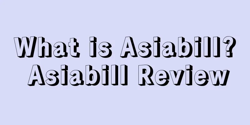 What is Asiabill? Asiabill Review