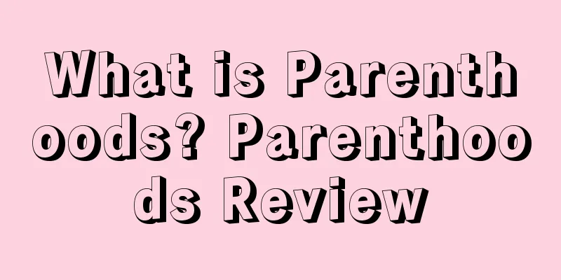 What is Parenthoods? Parenthoods Review