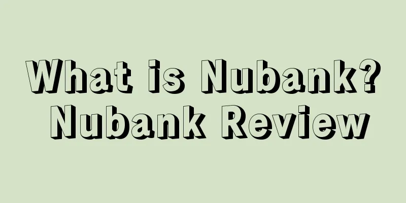 What is Nubank? Nubank Review