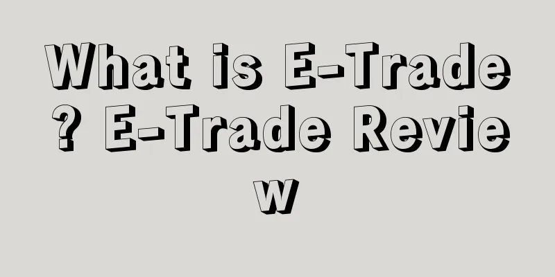 What is E-Trade? E-Trade Review