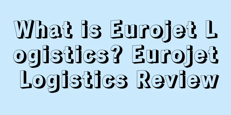 What is Eurojet Logistics? Eurojet Logistics Review