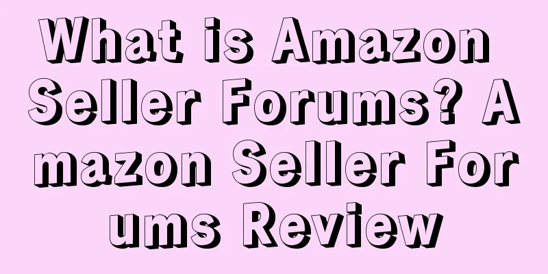 What is Amazon Seller Forums? Amazon Seller Forums Review