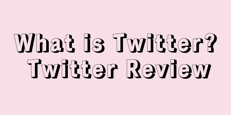 What is Twitter? Twitter Review