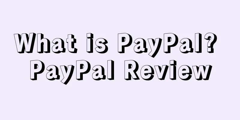What is PayPal? PayPal Review