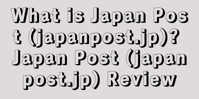What is Japan Post (japanpost.jp)? Japan Post (japanpost.jp) Review