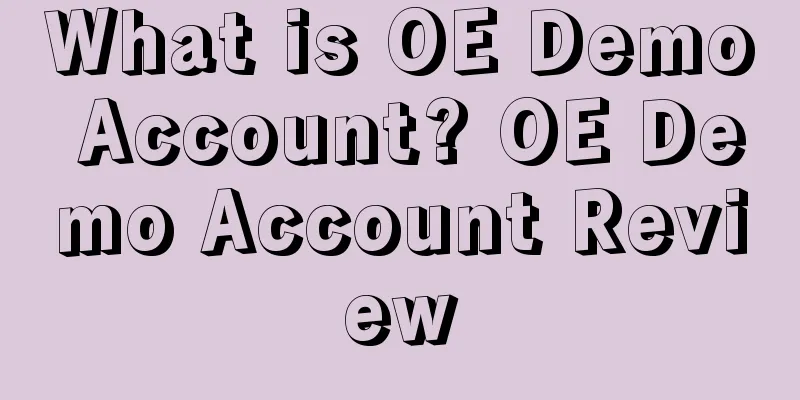 What is OE Demo Account? OE Demo Account Review