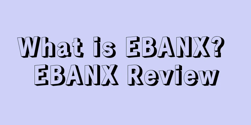 What is EBANX? EBANX Review