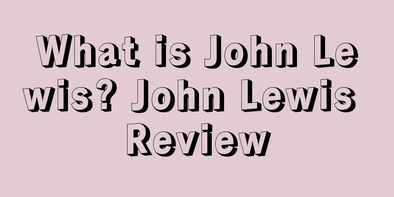 What is John Lewis? John Lewis Review