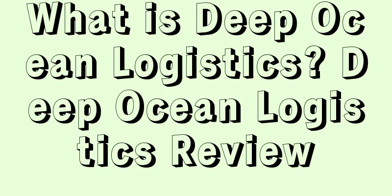 What is Deep Ocean Logistics? Deep Ocean Logistics Review