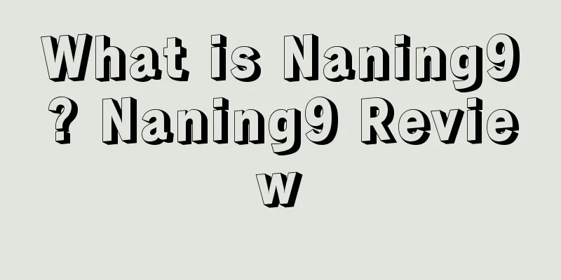 What is Naning9? Naning9 Review
