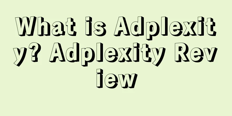 What is Adplexity? Adplexity Review