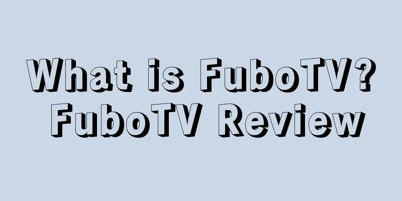 What is FuboTV? FuboTV Review