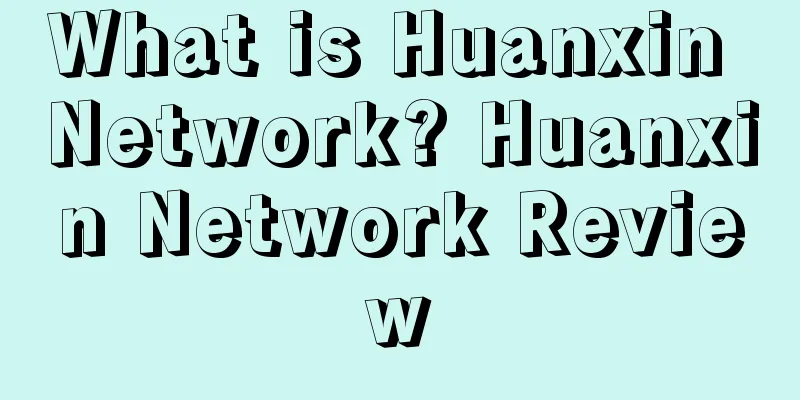What is Huanxin Network? Huanxin Network Review