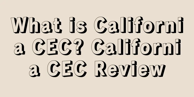 What is California CEC? California CEC Review