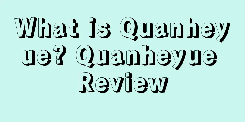What is Quanheyue? Quanheyue Review