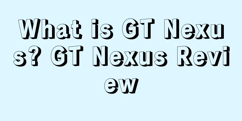 What is GT Nexus? GT Nexus Review