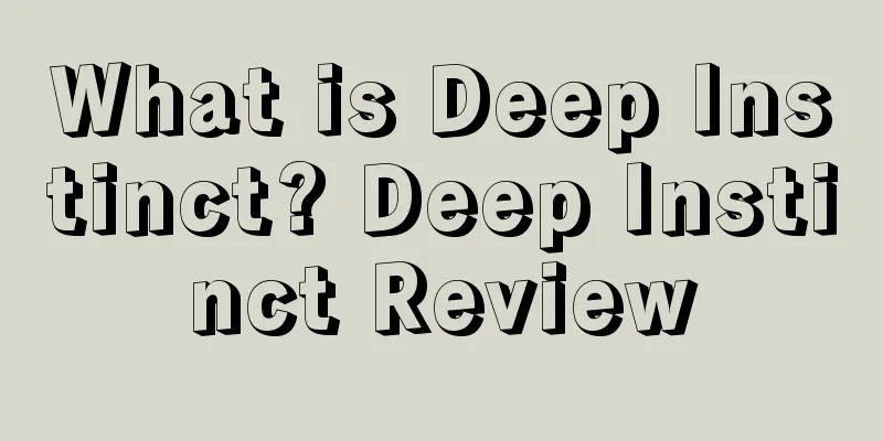 What is Deep Instinct? Deep Instinct Review