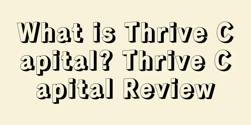 What is Thrive Capital? Thrive Capital Review