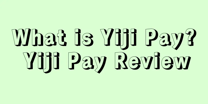 What is Yiji Pay? Yiji Pay Review