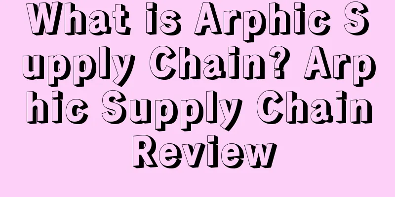 What is Arphic Supply Chain? Arphic Supply Chain Review