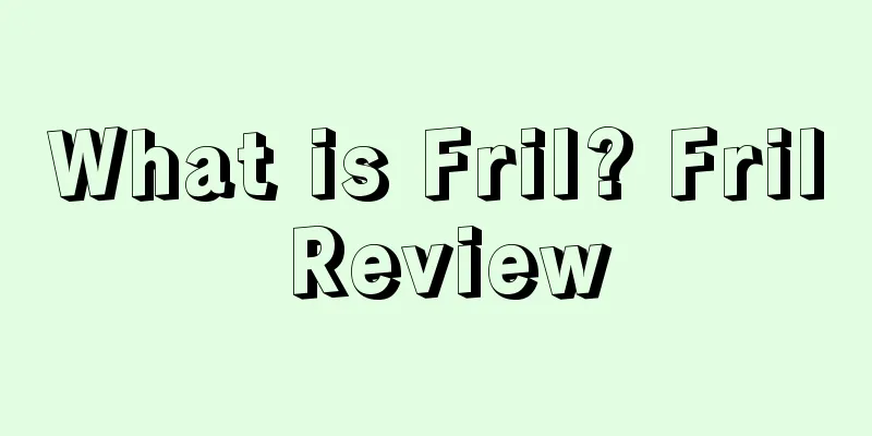 What is Fril? Fril Review
