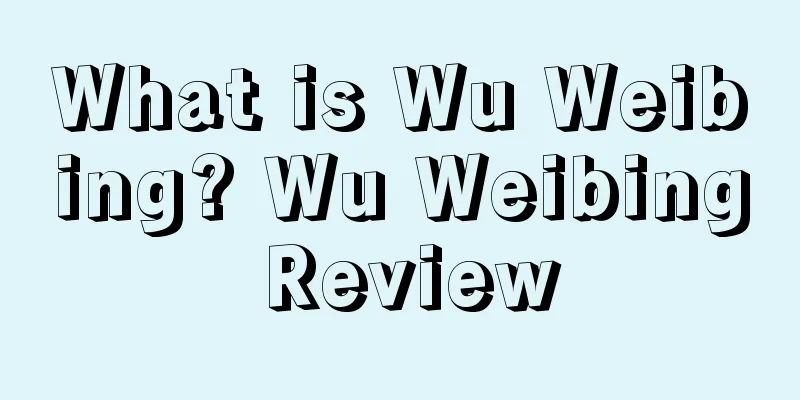 What is Wu Weibing? Wu Weibing Review