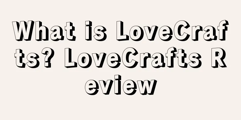 What is LoveCrafts? LoveCrafts Review