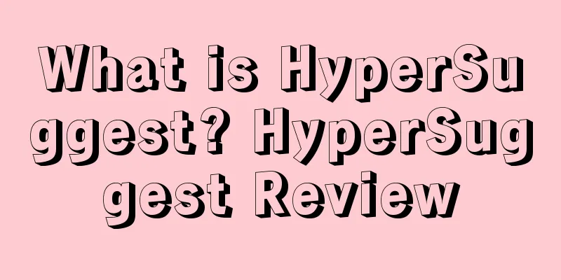 What is HyperSuggest? HyperSuggest Review