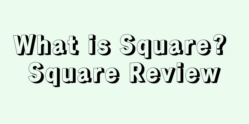 What is Square? Square Review