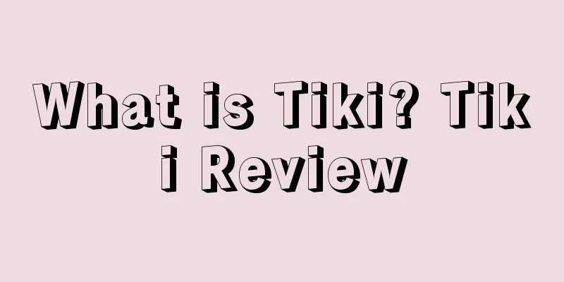 What is Tiki? Tiki Review