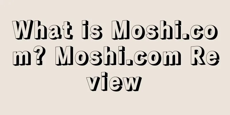 What is Moshi.com? Moshi.com Review