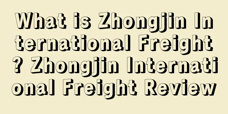 What is Zhongjin International Freight? Zhongjin International Freight Review