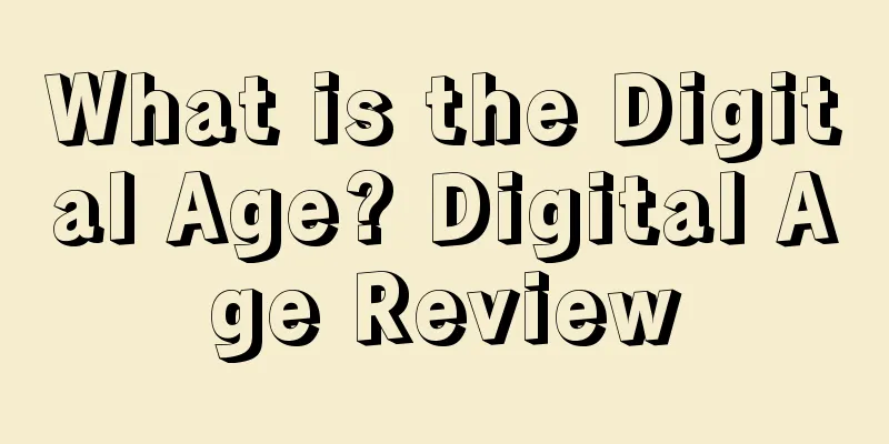 What is the Digital Age? Digital Age Review