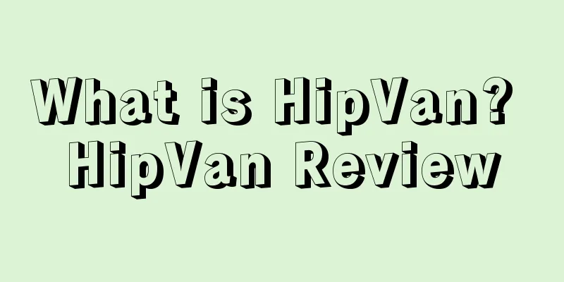 What is HipVan? HipVan Review