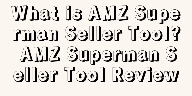 What is AMZ Superman Seller Tool? AMZ Superman Seller Tool Review