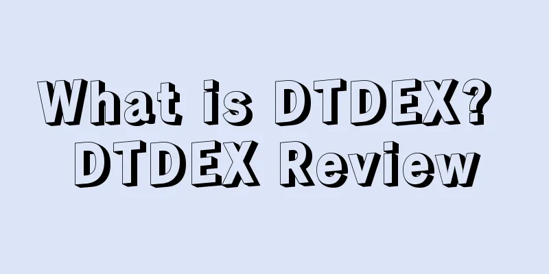 What is DTDEX? DTDEX Review