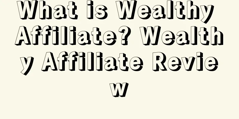 What is Wealthy Affiliate? Wealthy Affiliate Review