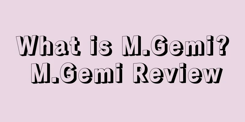 What is M.Gemi? M.Gemi Review