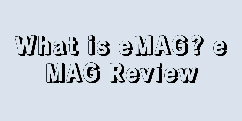 What is eMAG? eMAG Review
