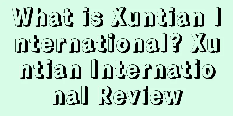 What is Xuntian International? Xuntian International Review