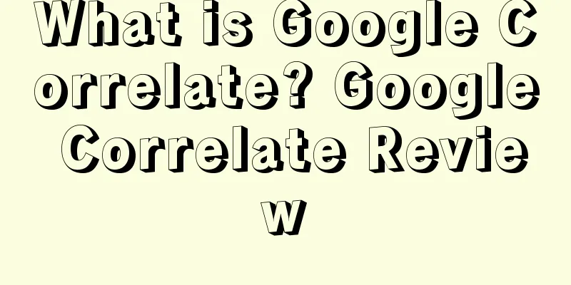 What is Google Correlate? Google Correlate Review