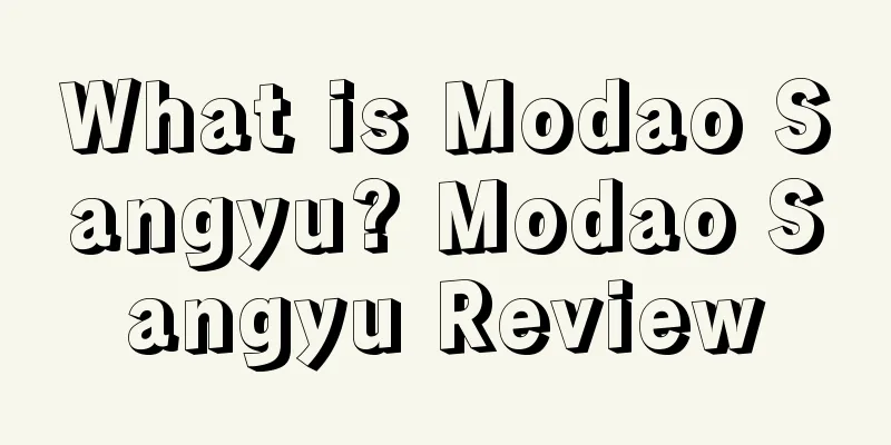 What is Modao Sangyu? Modao Sangyu Review