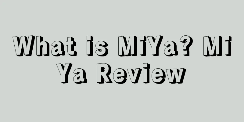 What is MiYa? MiYa Review