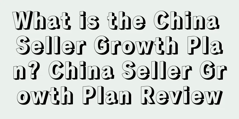 What is the China Seller Growth Plan? China Seller Growth Plan Review