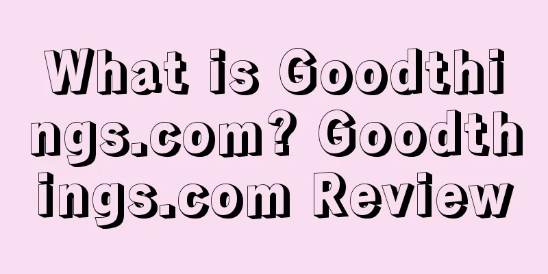 What is Goodthings.com? Goodthings.com Review