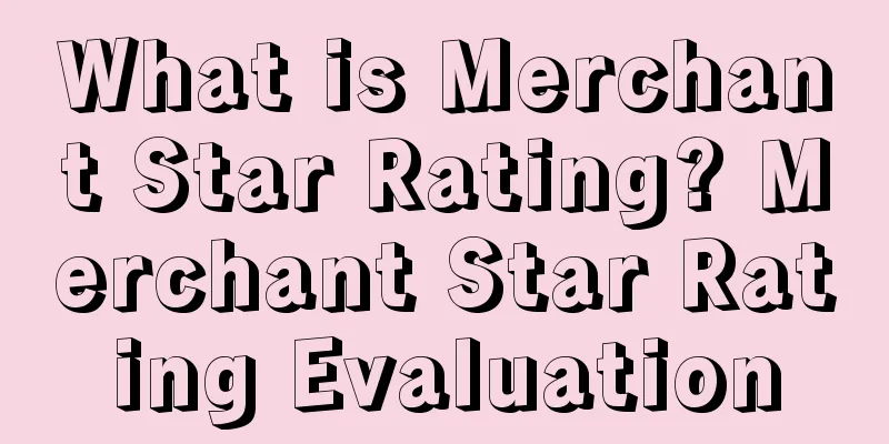 What is Merchant Star Rating? Merchant Star Rating Evaluation