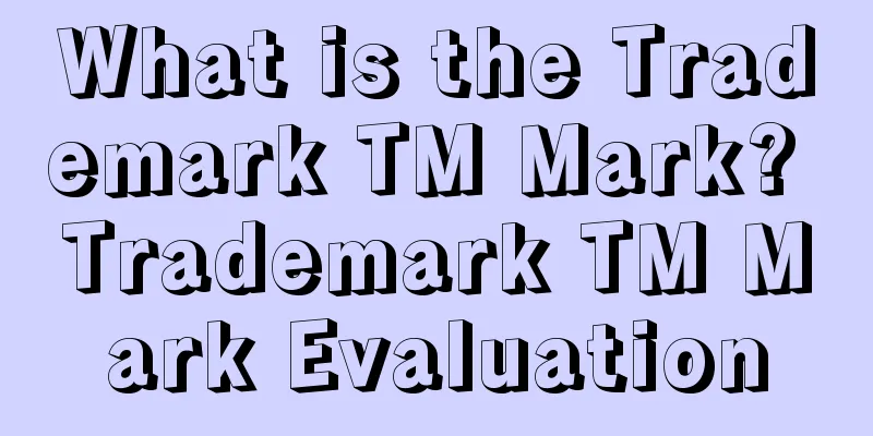 What is the Trademark TM Mark? Trademark TM Mark Evaluation